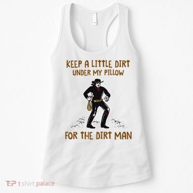 Keep A Little Dirt Under My Pillow Funny Cowboy Apparel Women's Tank Top