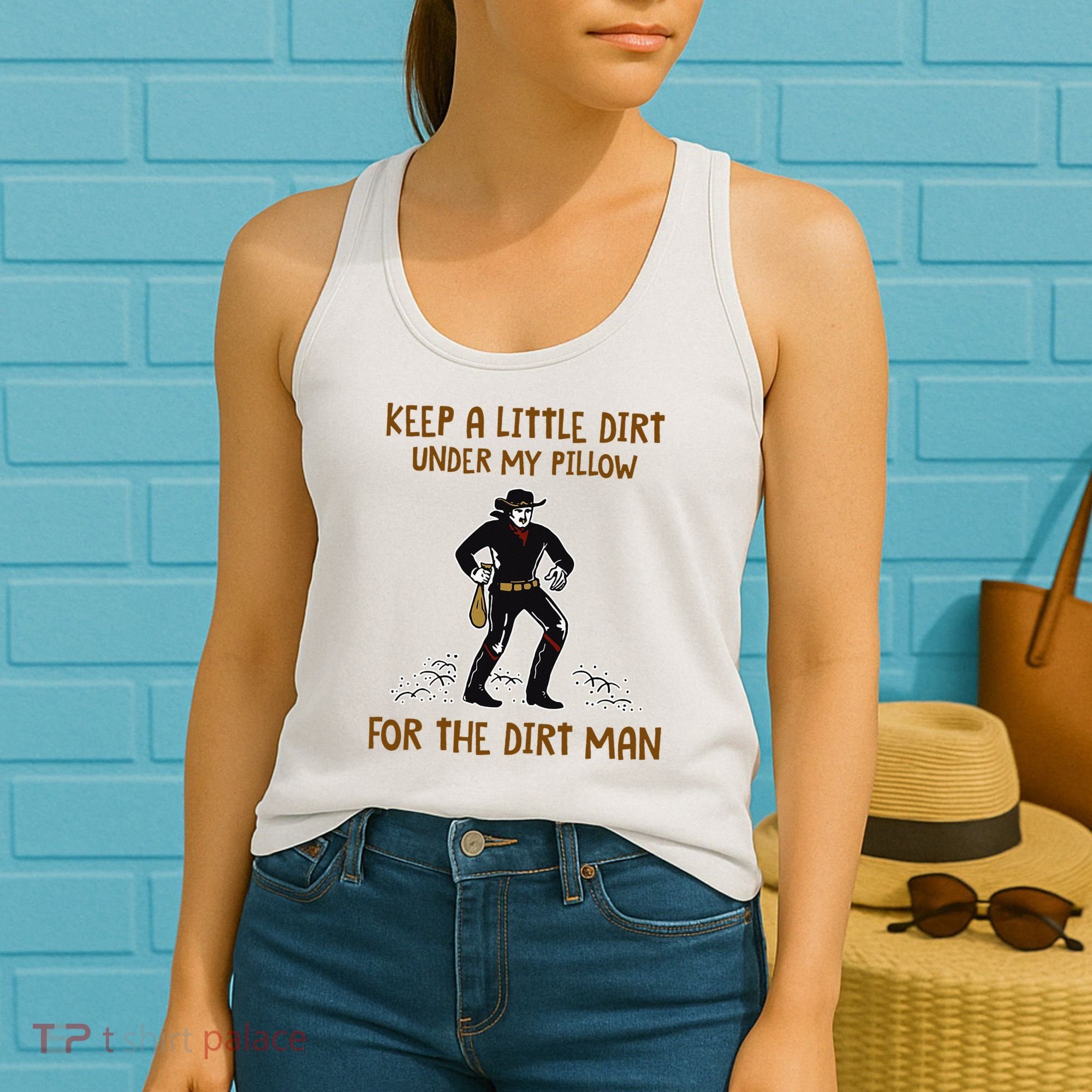 Keep A Little Dirt Under My Pillow Funny Cowboy Apparel Women's Tank Top