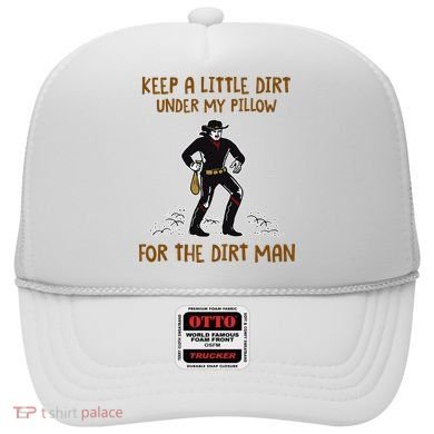 Keep A Little Dirt Under My Pillow Funny Cowboy Apparel Hat