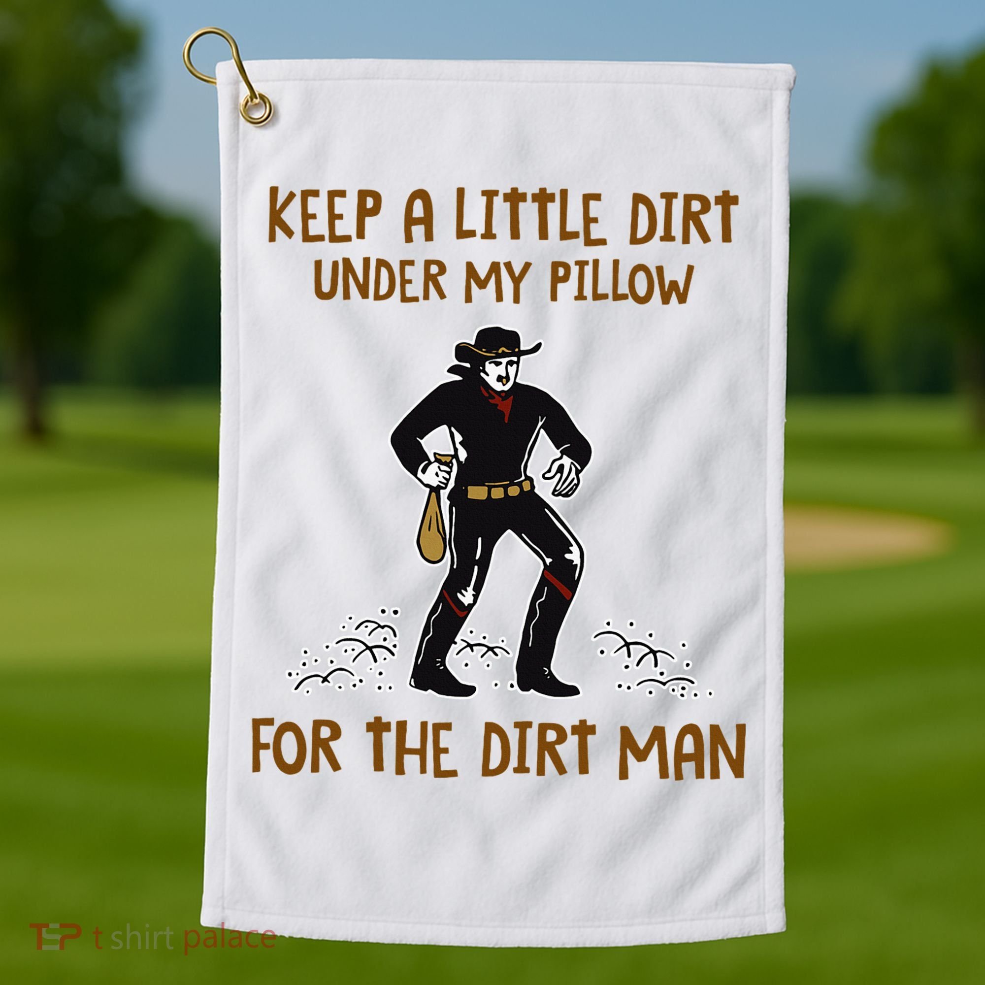 Keep A Little Dirt Under My Pillow Funny Cowboy Apparel Golf Towel