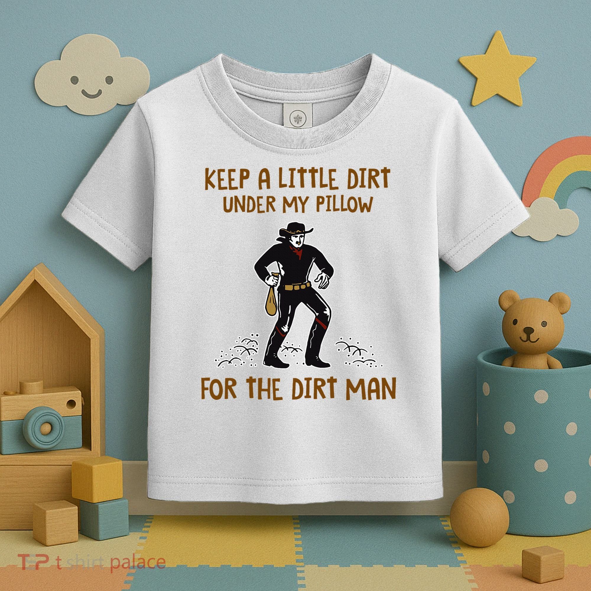 Keep A Little Dirt Under My Pillow Funny Cowboy Apparel Toddler T-Shirt