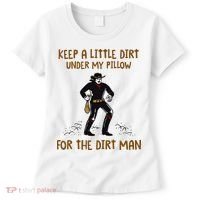 Keep A Little Dirt Under My Pillow Funny Cowboy Apparel Women's T-Shirt thumb 0