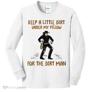 Keep A Little Dirt Under My Pillow Funny Cowboy Apparel Kids Long Sleeve Shirt