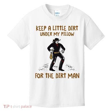 Keep A Little Dirt Under My Pillow Funny Cowboy Apparel Kids T-Shirt