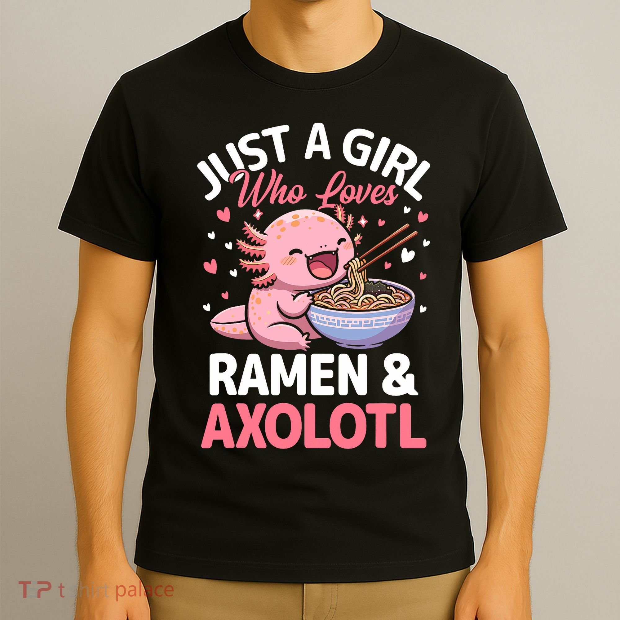 Kawaii Axolotl Lover Just A Girl Who Loves Ramen And Axolotl  T-Shirt