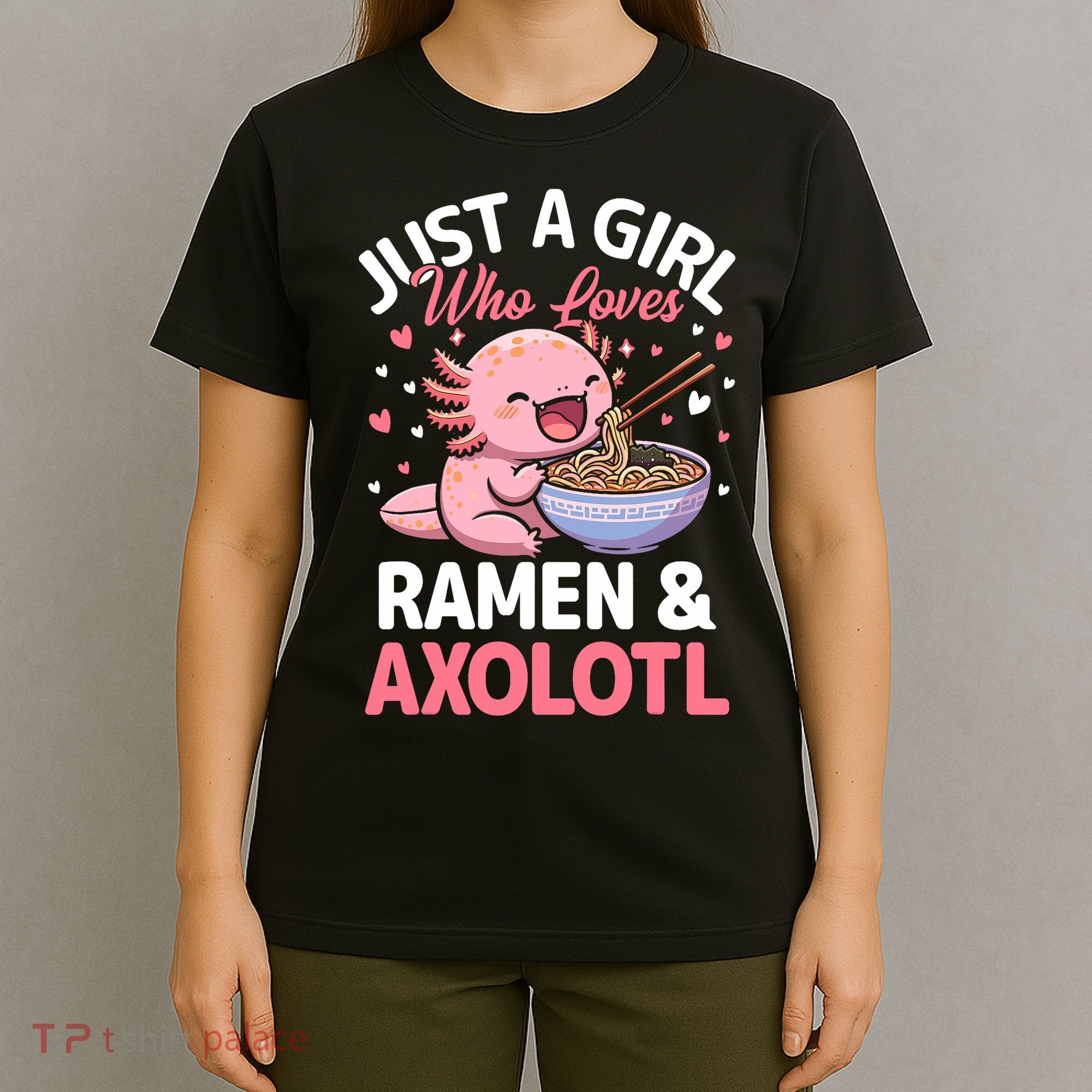 Kawaii Axolotl Lover Just A Girl Who Loves Ramen And Axolotl  T-Shirt