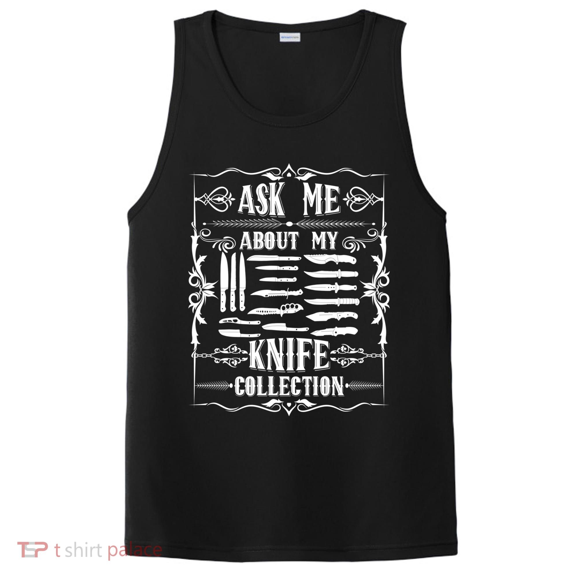 Knifeaholic Ask Me About My Knife Collection Knife Collector Great Gift PosiCharge Competitor Tank