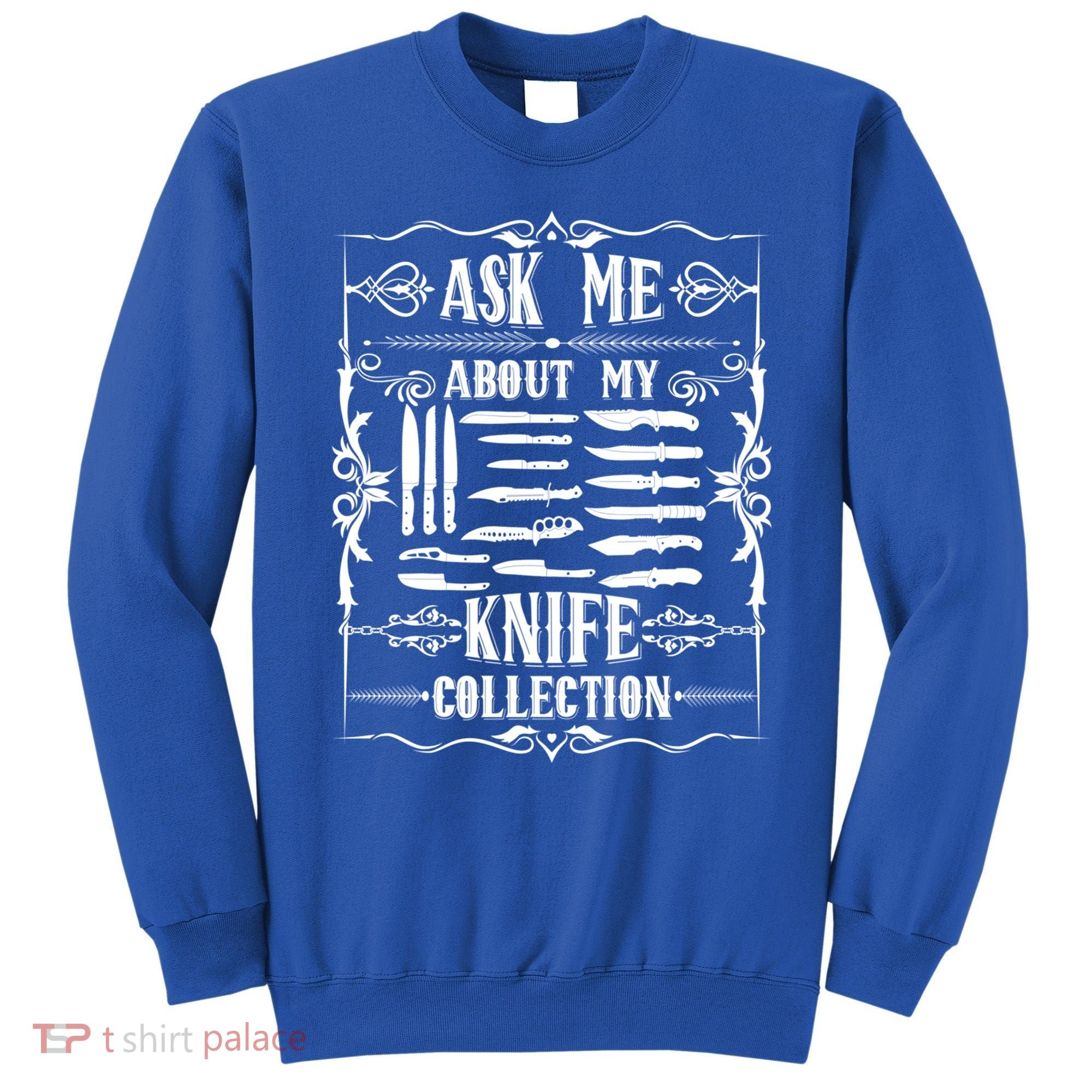 Knifeaholic Ask Me About My Knife Collection Knife Collector Great Gift Sweatshirt