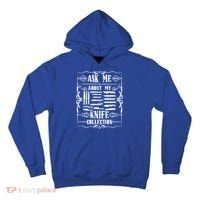 Knifeaholic Ask Me About My Knife Collection Knife Collector Great Gift Tall Hoodie thumb 0