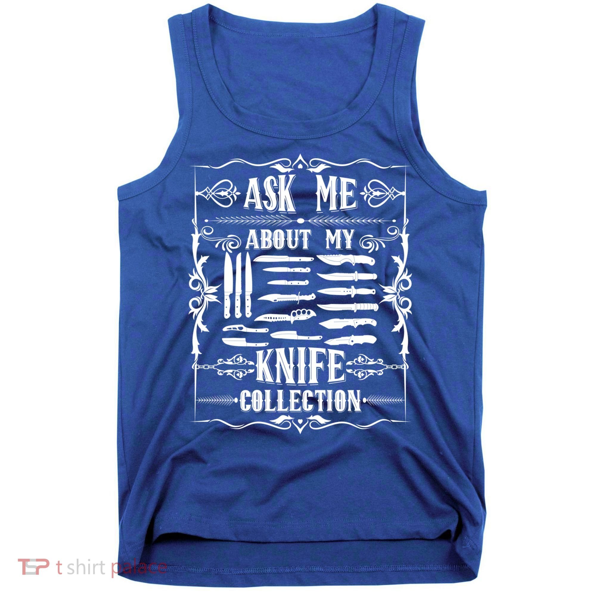 Knifeaholic Ask Me About My Knife Collection Knife Collector Great Gift Tank Top