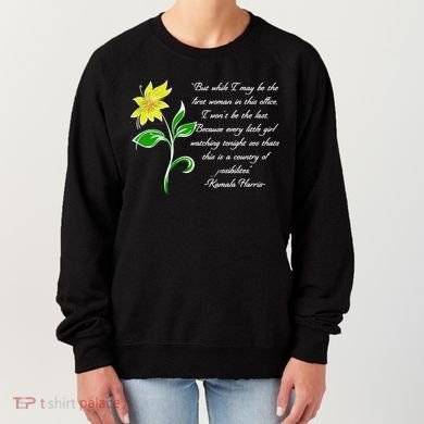 Kamala Harris Inspiring Quote Women's Sweatshirt