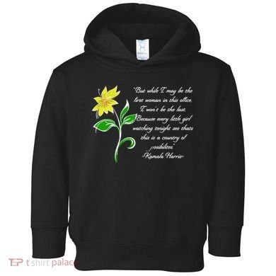 Kamala Harris Inspiring Quote Toddler Hoodie