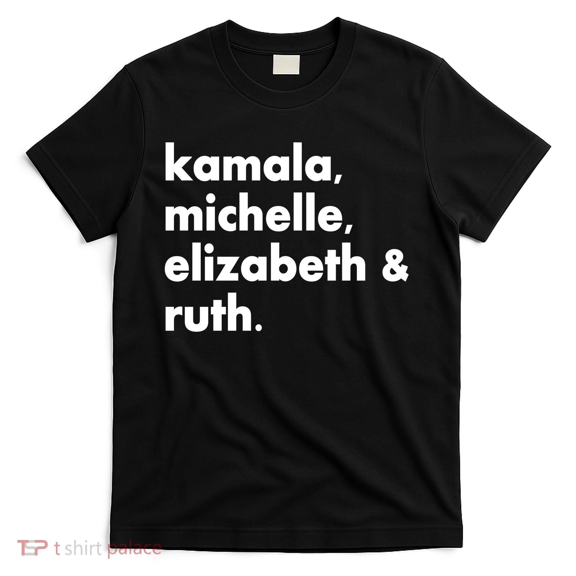 Kamala Michelle RBG Elizabeth Ruth T-Shirt