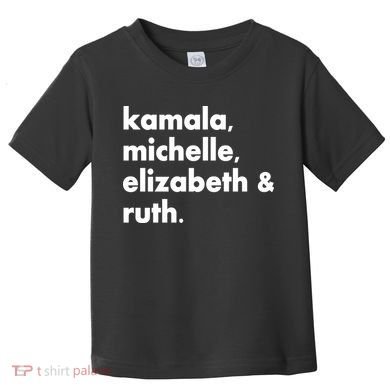 Kamala Michelle RBG Elizabeth Ruth Toddler T-Shirt