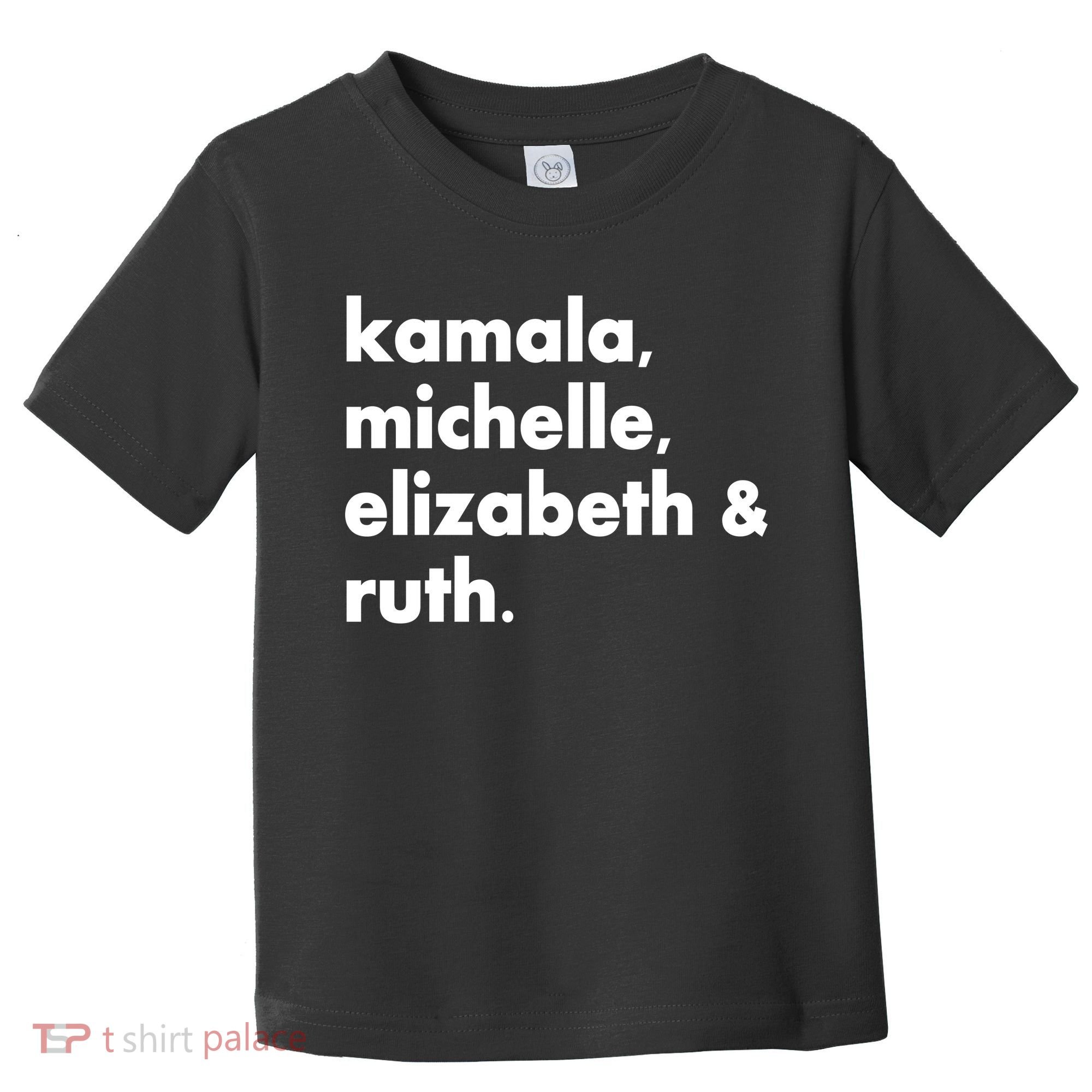 Kamala Michelle RBG Elizabeth Ruth Toddler T-Shirt