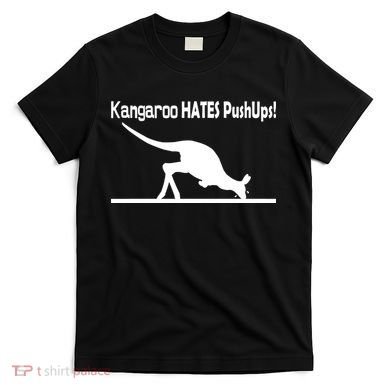 Kangaroo Hates Pushups T-Shirt