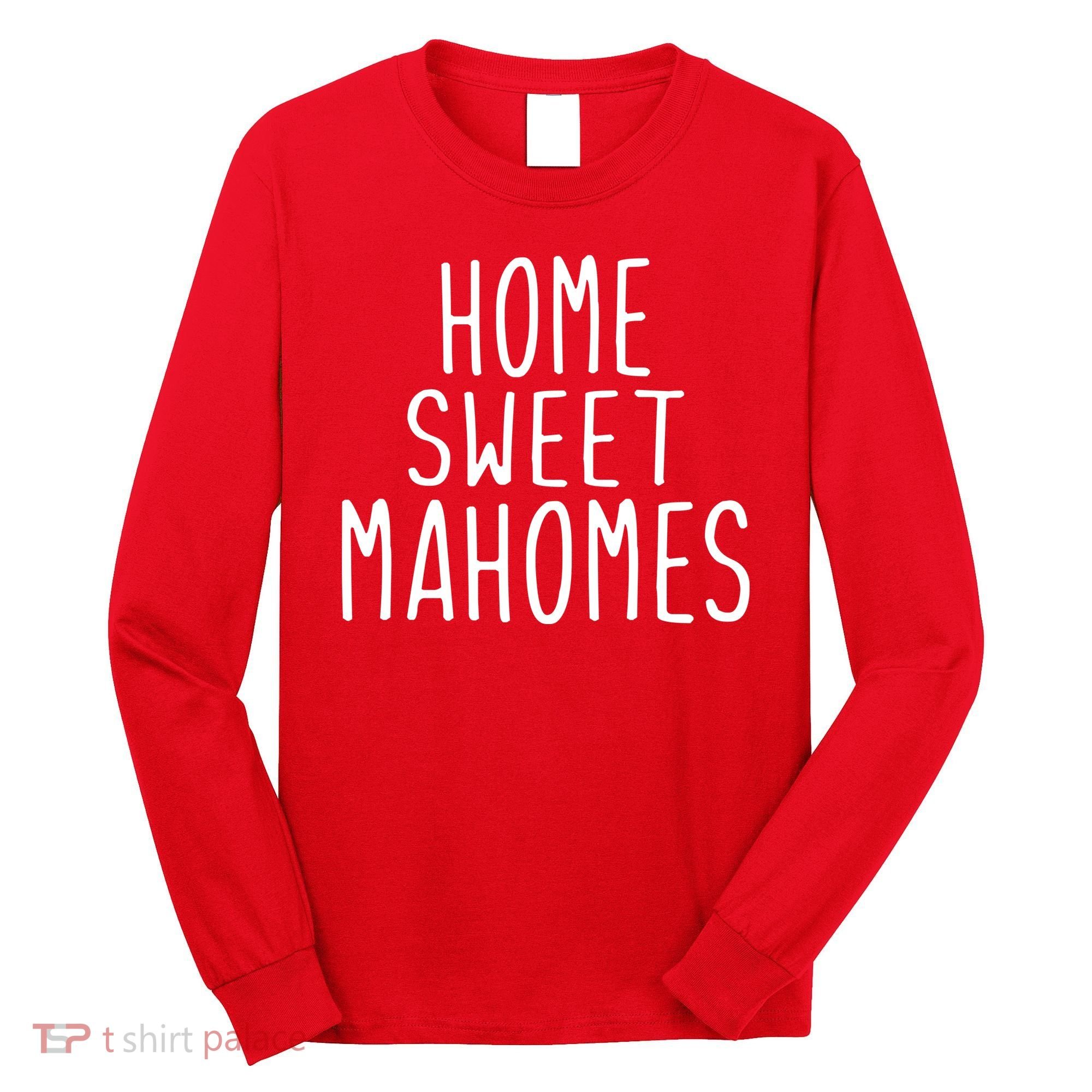 Kansas City Home Sweet Mahomes Long Sleeve Shirt