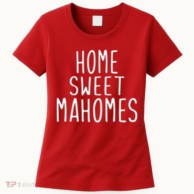 Kansas City Home Sweet Mahomes Women's T-Shirt