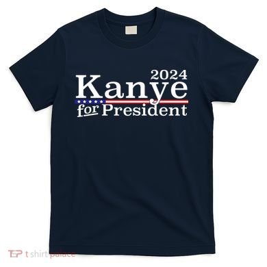 Kanye 2024 For President T-Shirt