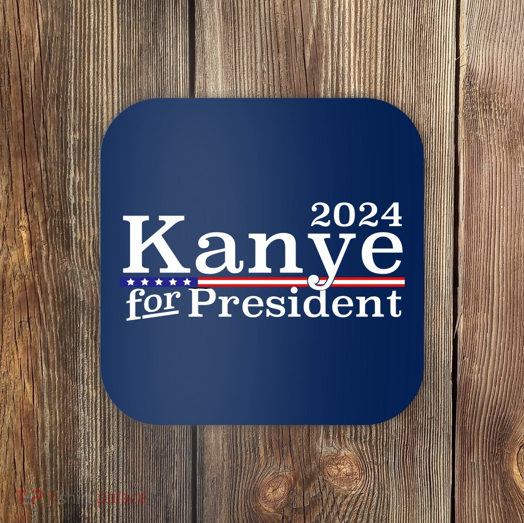 Kanye 2024 For President Coaster