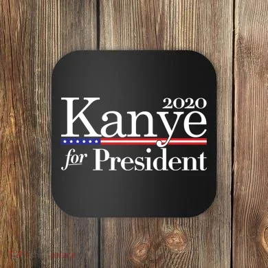 Kanye For President 2020 Coaster