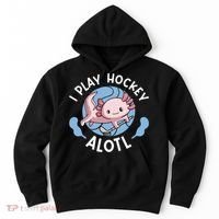 Kawaii Axolotl Pun Funny I Play Hockey Alotl Hoodie thumb 0