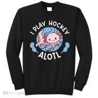 Kawaii Axolotl Pun Funny I Play Hockey Alotl Sweatshirt thumb 0