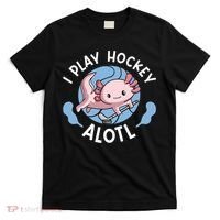 Kawaii Axolotl Pun Funny I Play Hockey Alotl T-Shirt thumb 0