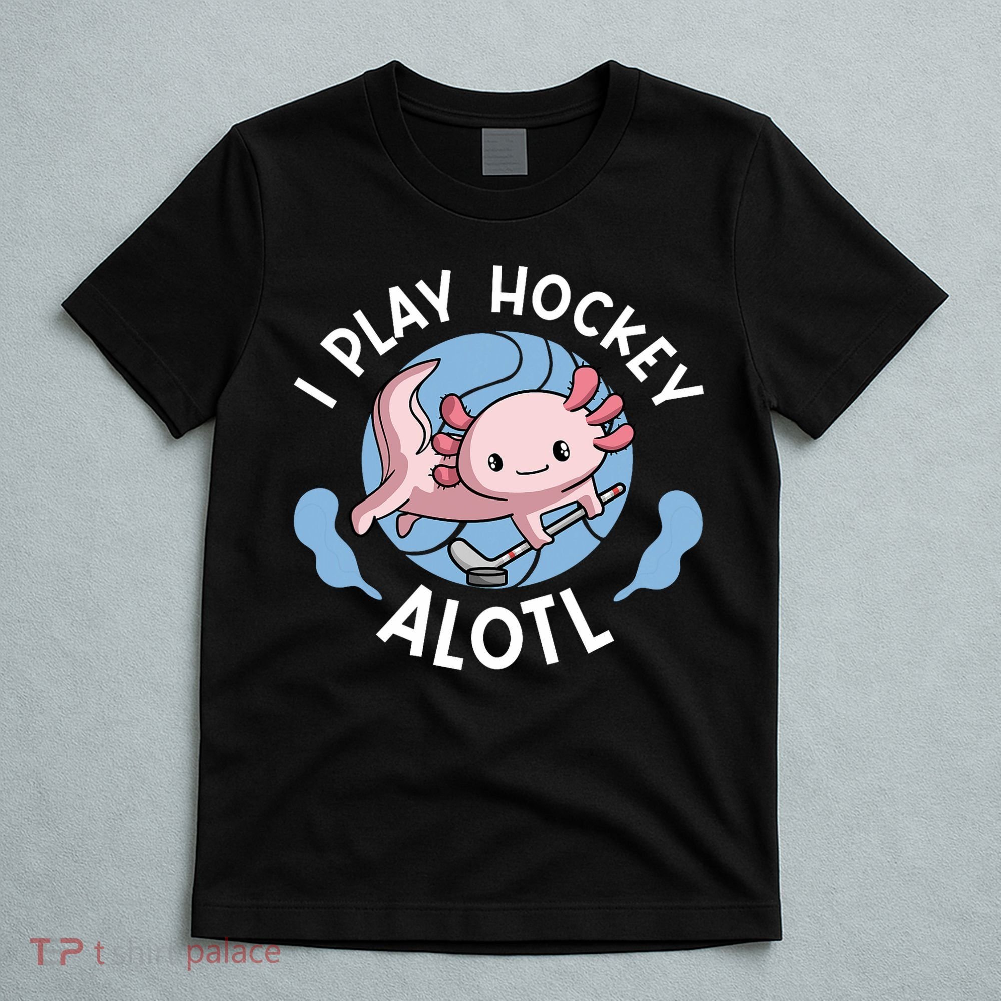 Kawaii Axolotl Pun Funny I Play Hockey Alotl T-Shirt