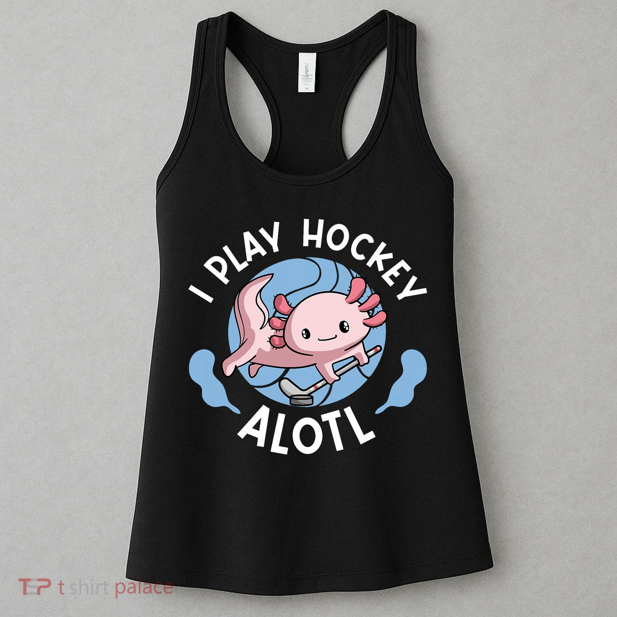 Kawaii Axolotl Pun Funny I Play Hockey Alotl Women's Tank Top