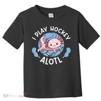 Kawaii Axolotl Pun Funny I Play Hockey Alotl Toddler T-Shirt thumb 0