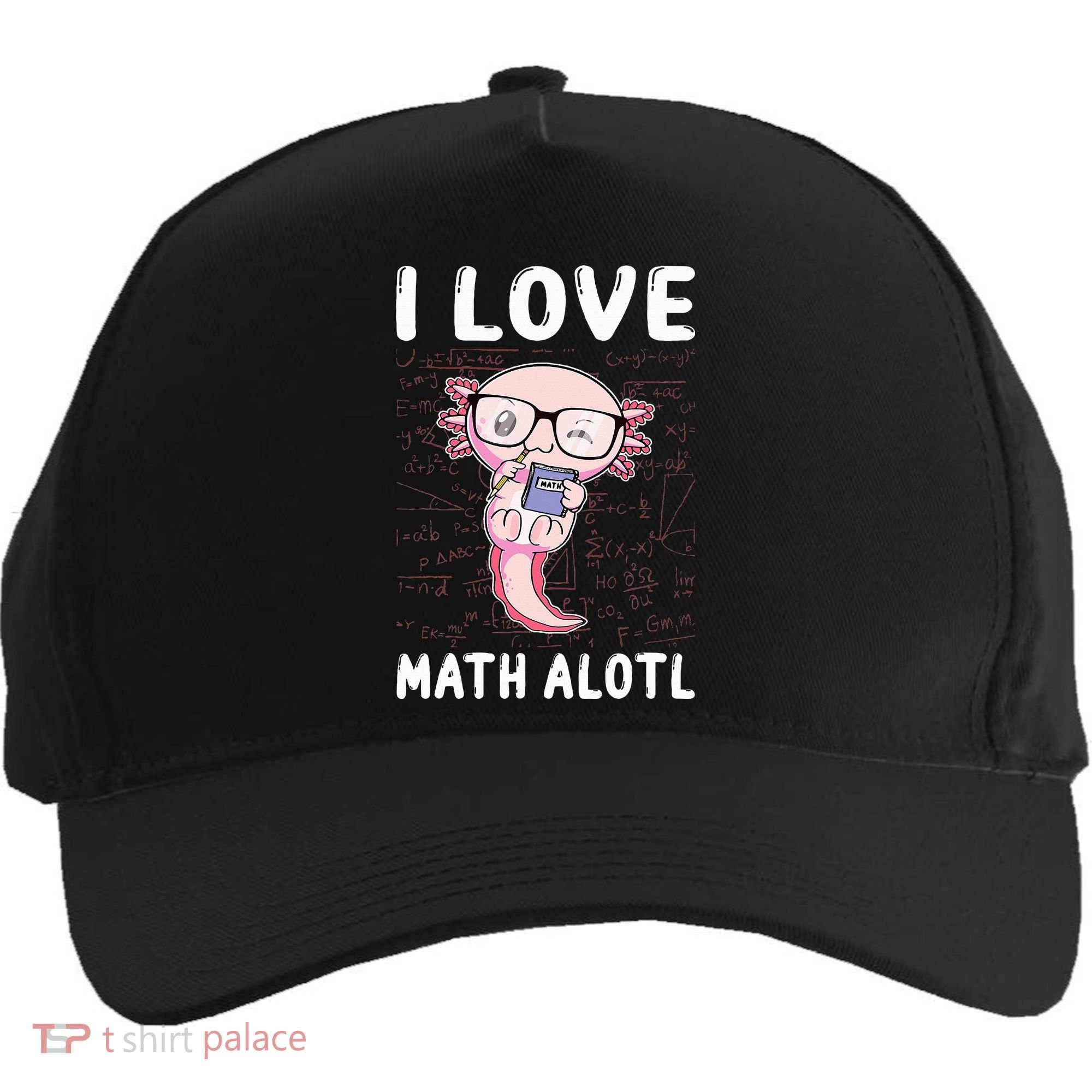 Kawaii Axolotl Pun Funny I Love Math Alotl Mathematics Five-Panel Snapback Cap
