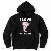 Kawaii Axolotl Pun Funny I Love Math Alotl Mathematics Hoodie thumb 0
