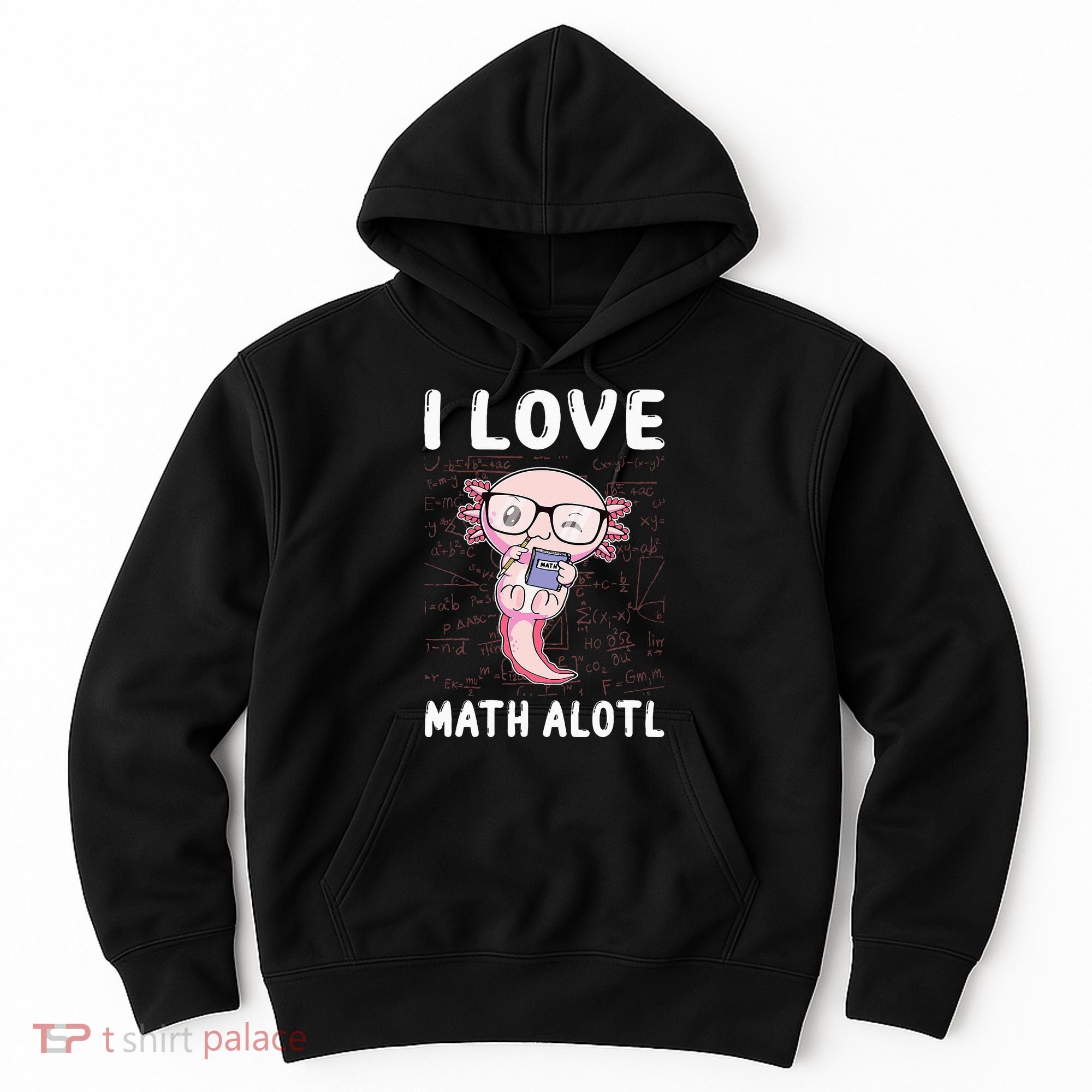 Kawaii Axolotl Pun Funny I Love Math Alotl Mathematics Hoodie