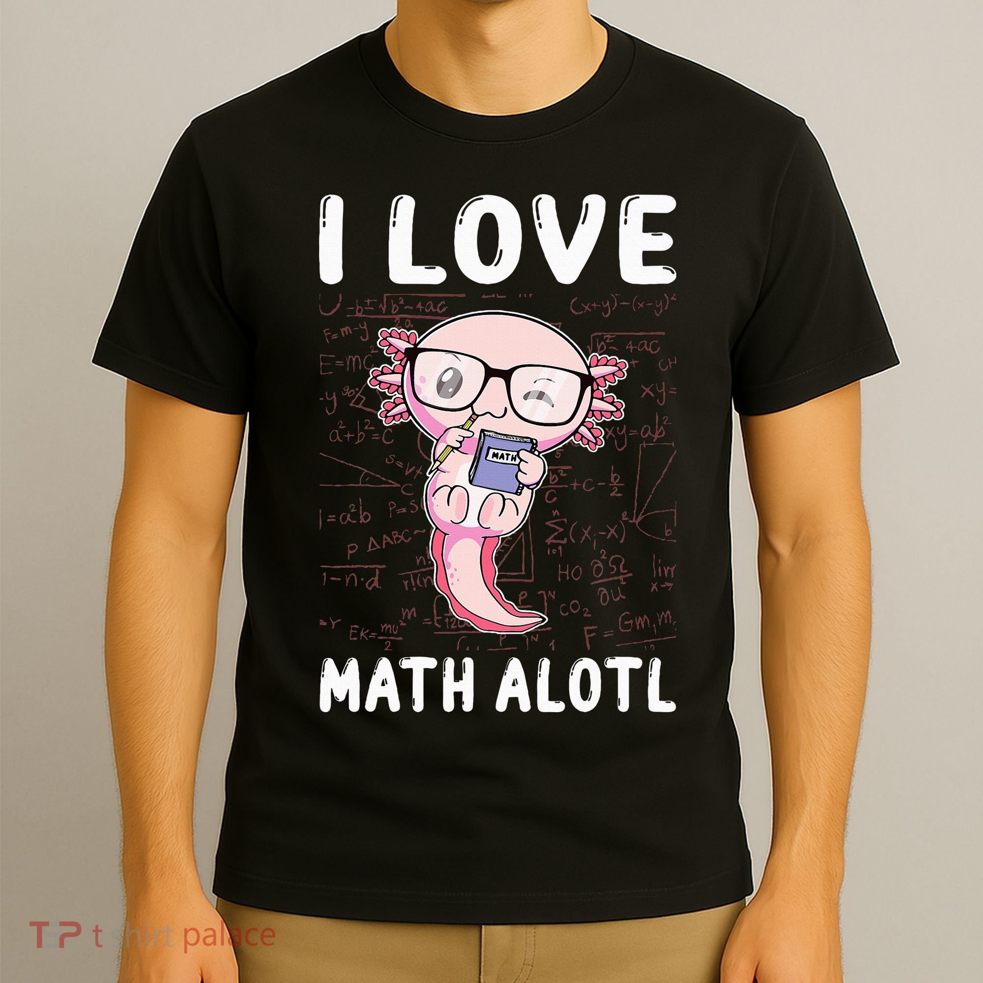 Kawaii Axolotl Pun Funny I Love Math Alotl Mathematics T-Shirt