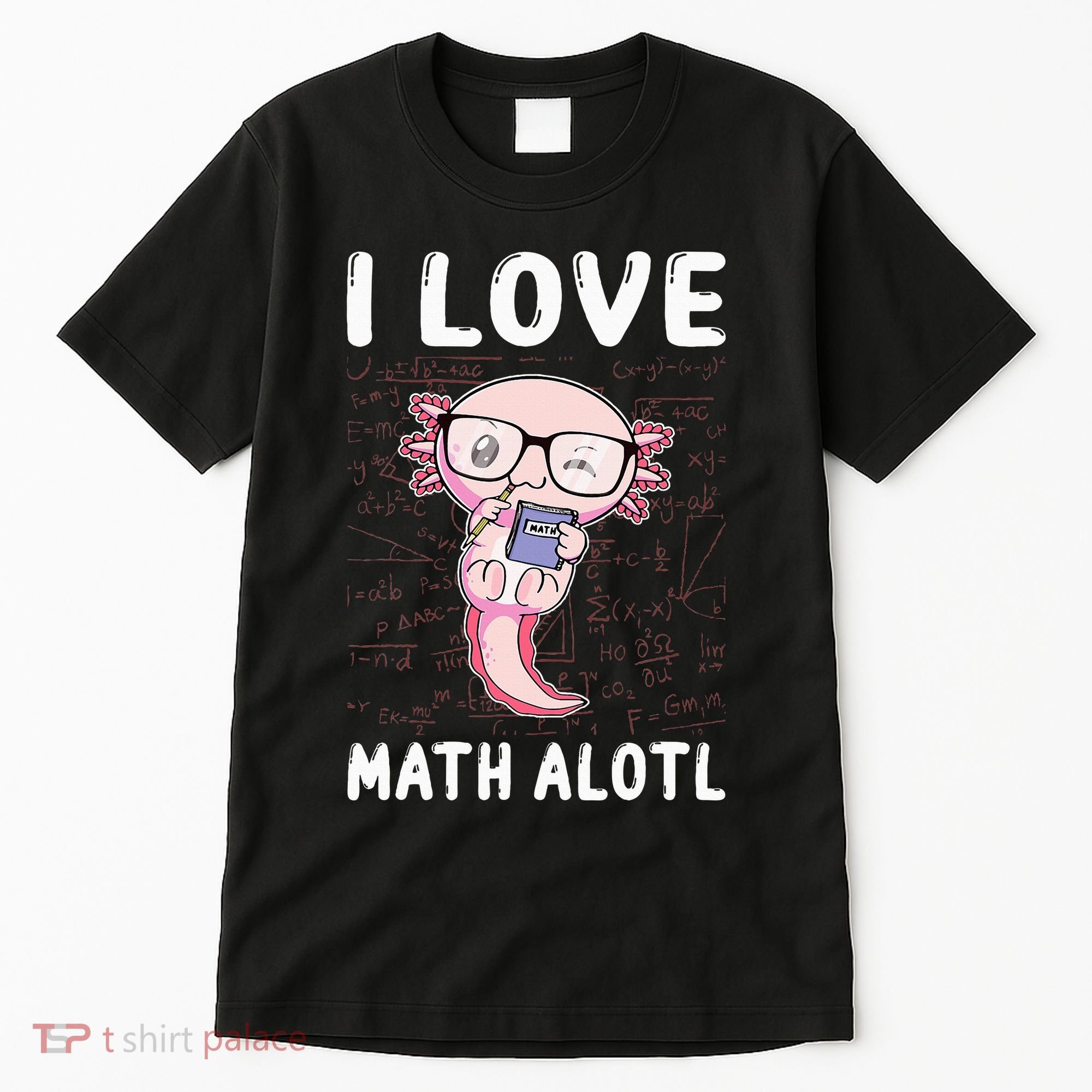 Kawaii Axolotl Pun Funny I Love Math Alotl Mathematics Tall T-Shirt
