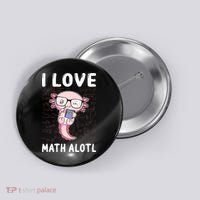 Kawaii Axolotl Pun Funny I Love Math Alotl Mathematics Button thumb 0