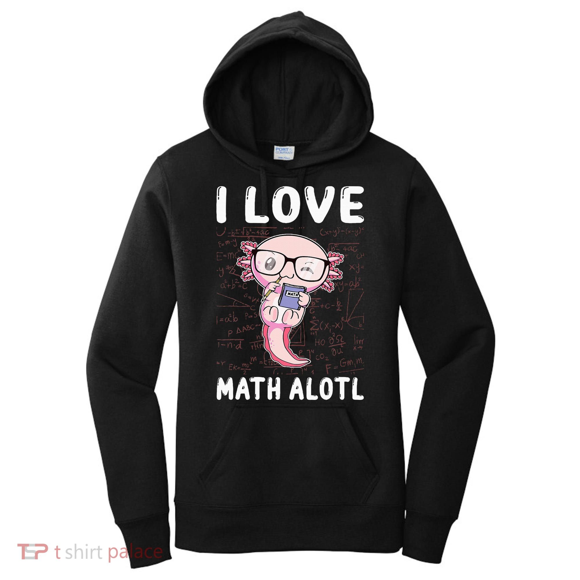 Kawaii Axolotl Pun Funny I Love Math Alotl Mathematics Women's Hoodie