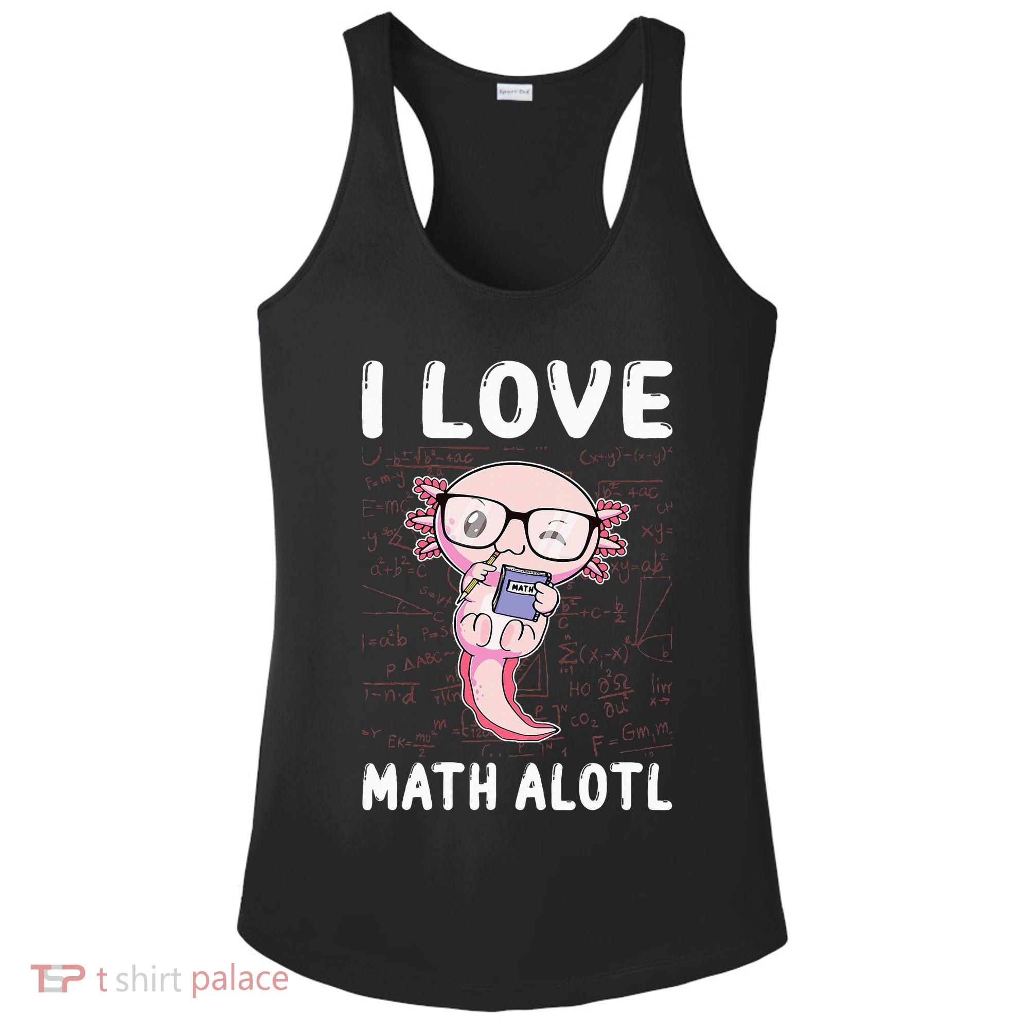 Kawaii Axolotl Pun Funny I Love Math Alotl Mathematics Ladies PosiCharge Competitor Racerback Tank
