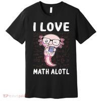 Kawaii Axolotl Pun Funny I Love Math Alotl Mathematics Premium T-Shirt thumb 0