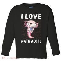 Kawaii Axolotl Pun Funny I Love Math Alotl Mathematics Toddler Long Sleeve Shirt thumb 0