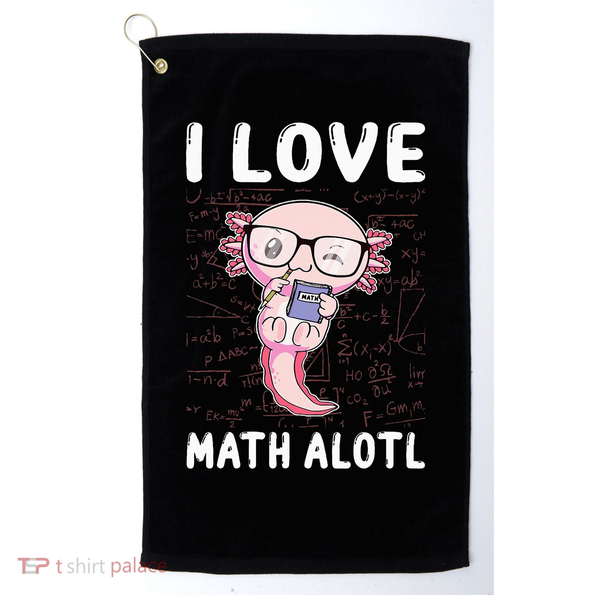 Kawaii Axolotl Pun Funny I Love Math Alotl Mathematics Golf Towel