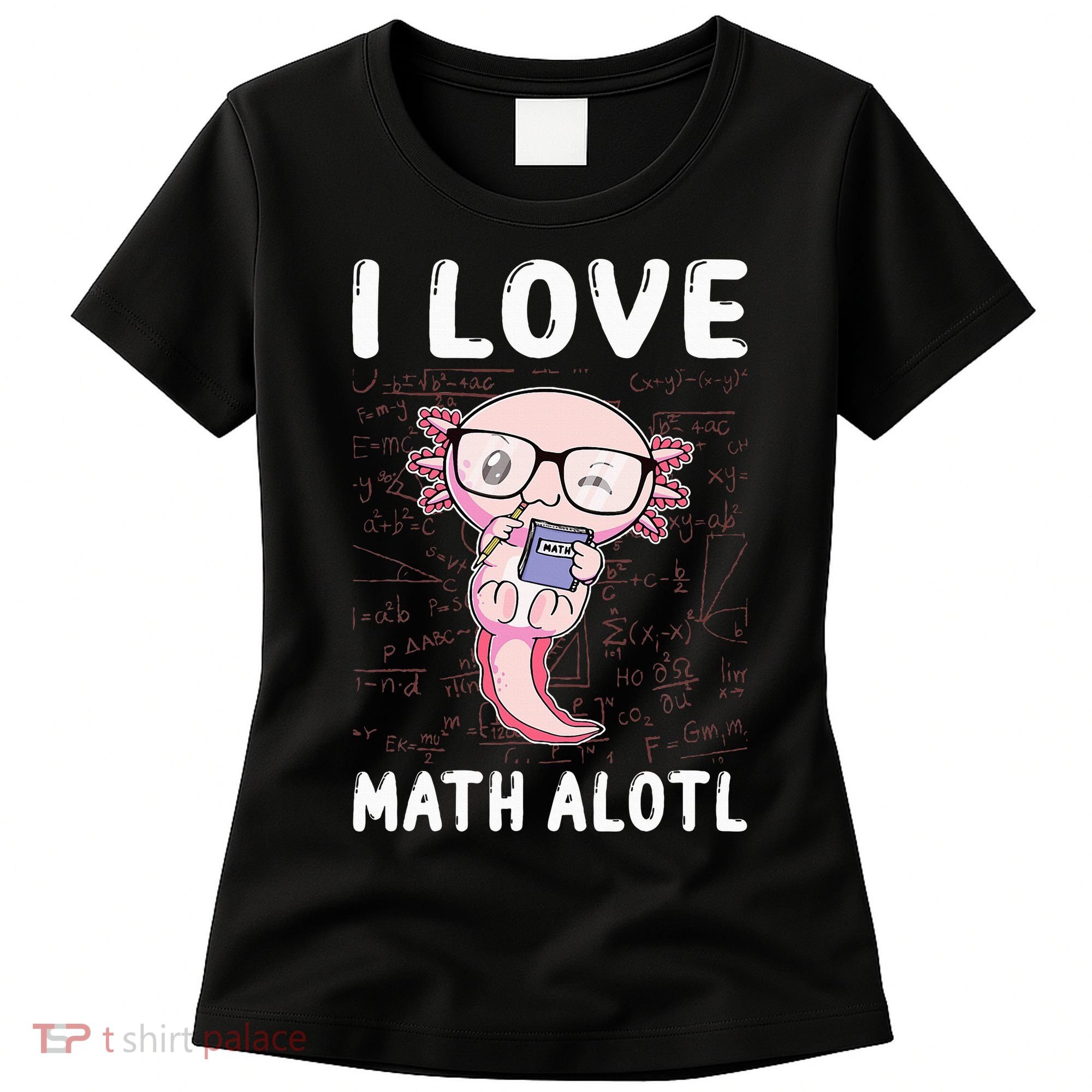 Kawaii Axolotl Pun Funny I Love Math Alotl Mathematics Women's T-Shirt