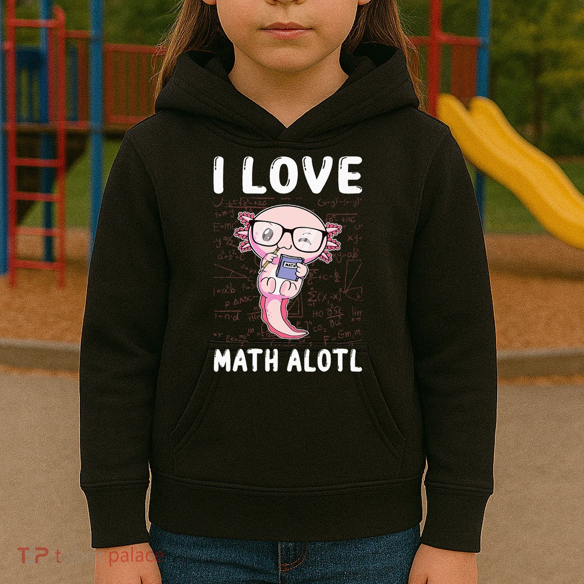Kawaii Axolotl Pun Funny I Love Math Alotl Mathematics Kids Hoodie