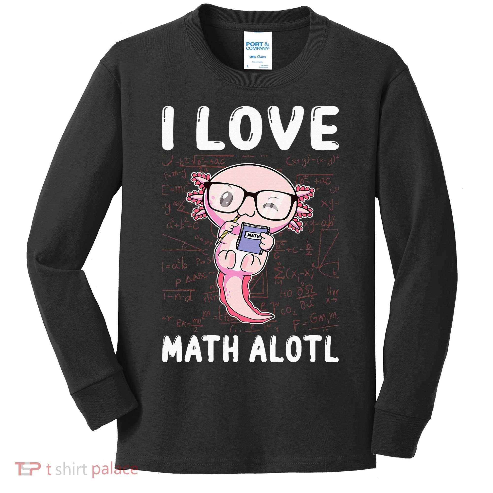 Kawaii Axolotl Pun Funny I Love Math Alotl Mathematics Kids Long Sleeve Shirt