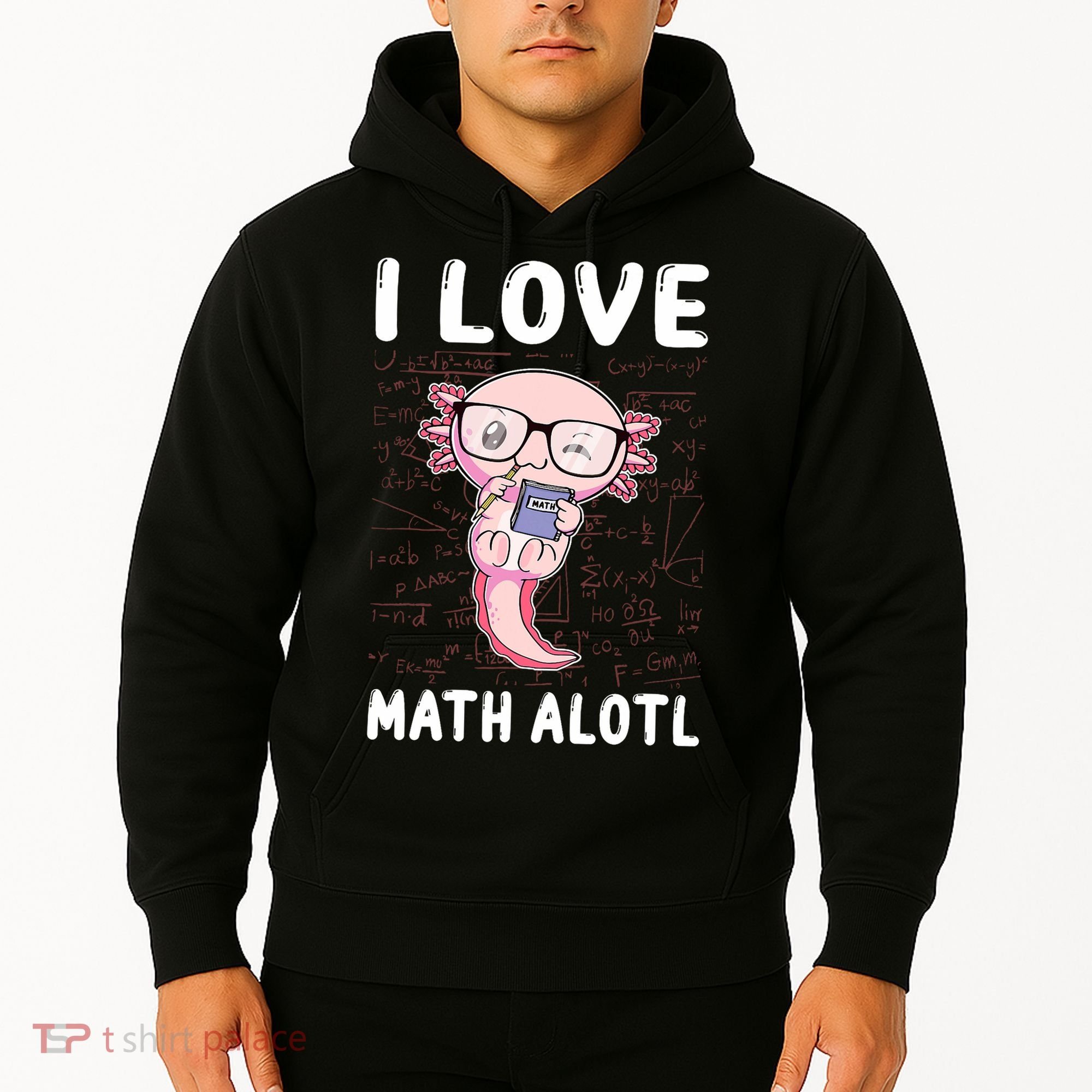Kawaii Axolotl Pun Funny I Love Math Alotl Math Hoodie