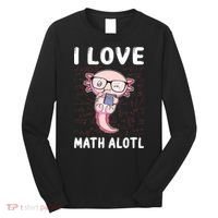 Kawaii Axolotl Pun Funny I Love Math Alotl Math Long Sleeve Shirt thumb 0