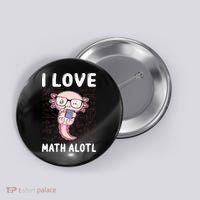 Kawaii Axolotl Pun Funny I Love Math Alotl Math Button thumb 0