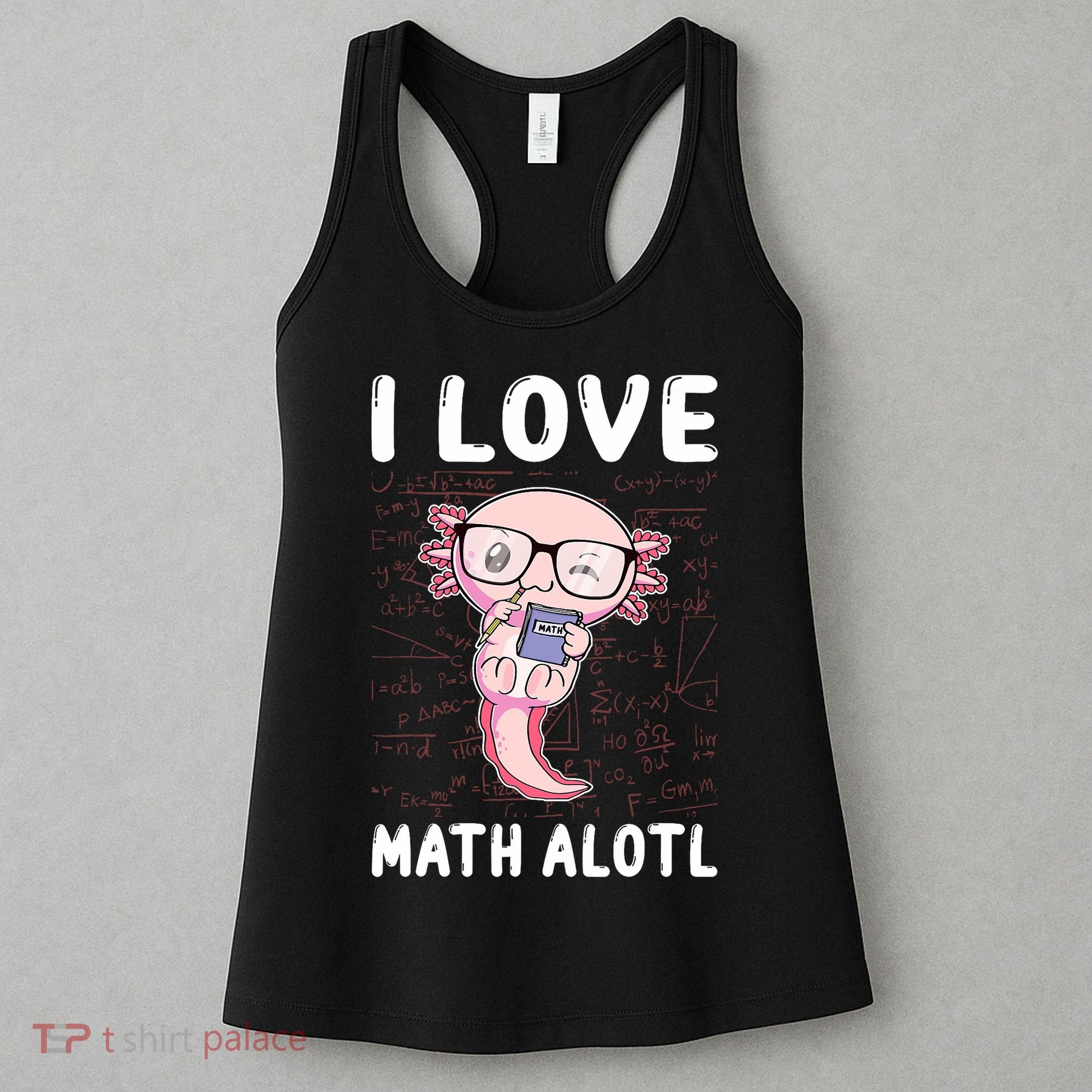 Kawaii Axolotl Pun Funny I Love Math Alotl Math Women's Tank Top