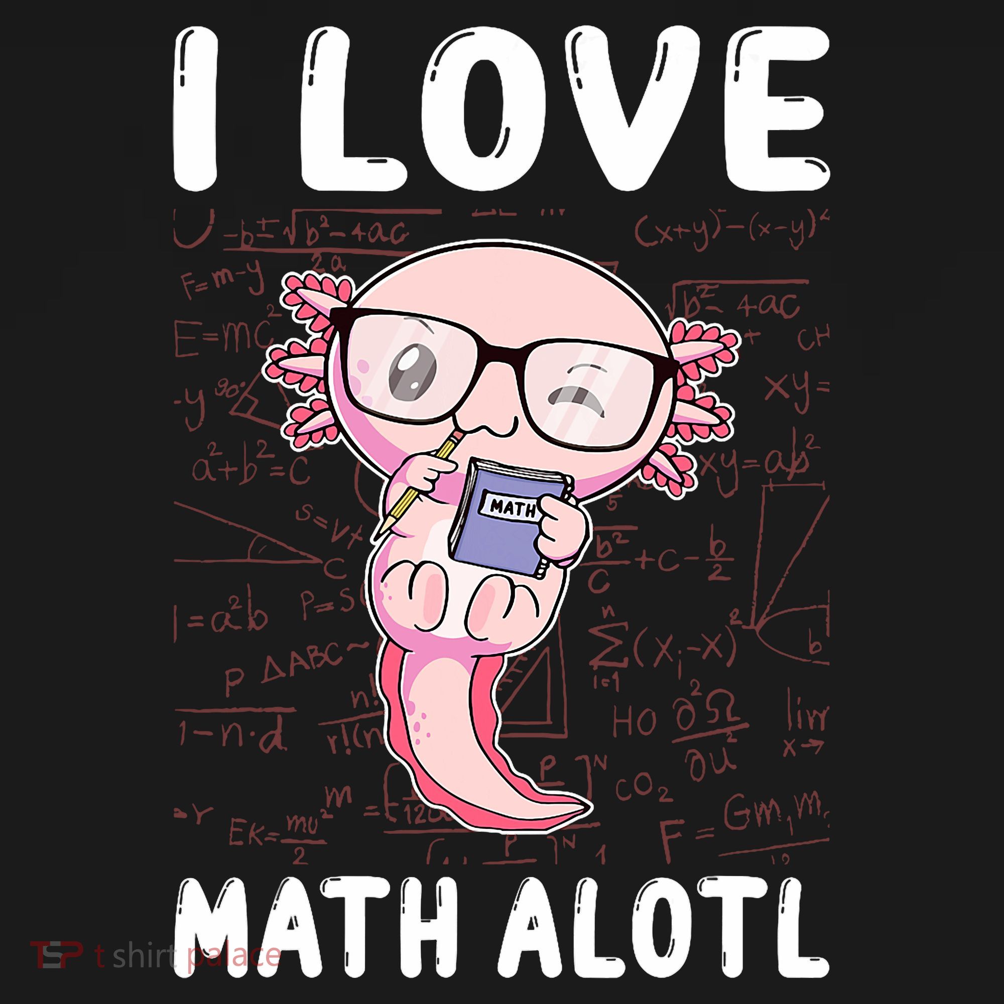 Kawaii Axolotl Pun Funny I Love Math Alotl Math Toddler Hoodie